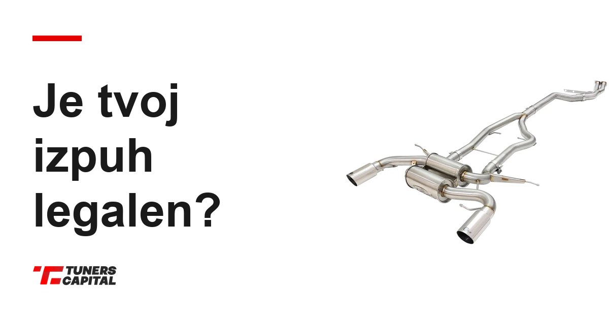 Je tvoj izpuh legalen? — Tuners Capital